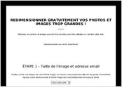 Ce site propose de redimensionner gratuitement des images et photos en choisissant une largeur prédéfinie. Recevez directement votre fichier par email et/ou enregistrez l'image en ligne sur le site.